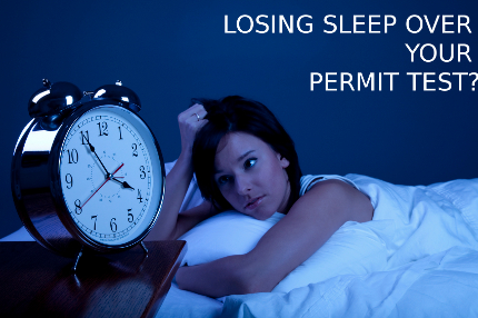 Get Some Sleep Before The Permit Test Don't stay up till late the night before the test!